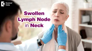 7 Causes of Swollen Lymph Node in neck | Enlarged lymph glands- Dr. Harihara Murthy| Doctors' Circle