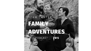 Team Carter Family Adventures Podcast: Episode #5 (Part II: w/ Audra Gibson)