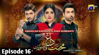 Mohabbat Dagh Ki Soorat Episode 16 | Today episode full | November 3, 2021