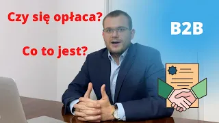 Samozatrudnienie, umowa B2B - co to jest i czy się opłaca?