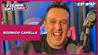 RODRIGO CAPELLA - TICARACATICAST | EP 97