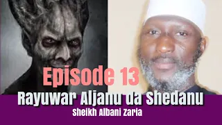 Saurari Rayuwar Aljanu da Shedanu daga bakin Sheikh Albani Zaria RH. Final Episode