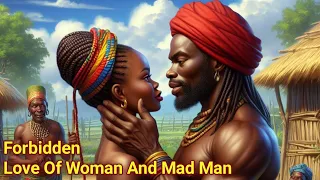 SEE HOW THIS WOMAN FELL IN LOVE WITH A MAD MAN #africanstories #folktales #tales