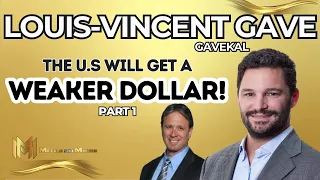 LOUIS-VINCENT GAVE | The U.S. will get a weaker dollar & is at a crossroads - must re-industrialize!