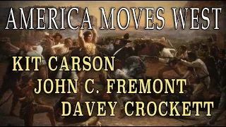 Pioneers: Crockett, Fremont & Carson - 1830-1850 - Part Three from "Lawmen of the Old West"