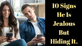 10 Signs He Is Jealous But Hiding It | Signs he is jealous and insecure