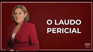 O Laudo Pericial