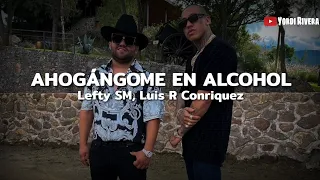 Lefty SM, Luis R Conriquez- Ahogándome En Alcohol (LETRA)