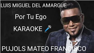 Luis Miguel del amargue Por Tu Ego karaoke