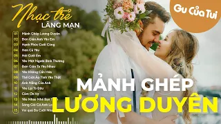 Mảnh Ghép Lương Duyên, Đơn Giản Anh Yêu Em | Nhạc Trẻ Tình Yêu Hay Nhất - LK Nhạc Trẻ Lãng Mạn