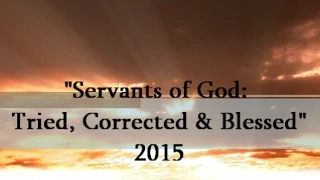 IOG - "Servants of God: Tried, Corrected & Blessed" 2015