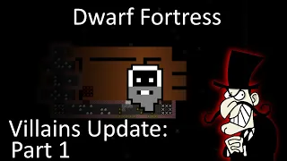 Dwarf Fortress︱Villains Update Fortress︱ Episode 1