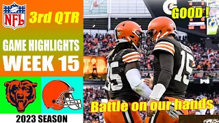 Cleveland Browns vs Chicago Bears FULL GAME 3rd QTR [WEEK 15] | NFL Highlights 2023