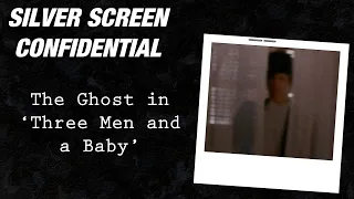 A Ghost in Three Men and a Baby!? - SILVER SCREEN CONFIDENTIAL