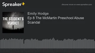 Ep 8 The McMartin Preschool Abuse Scandal