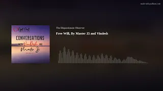 Free Will, By Master Zi and Vindesh