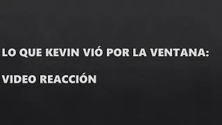 LO QUE KEVIN VIÓ POR LA VENTANA / Video Reacción / El Nackox