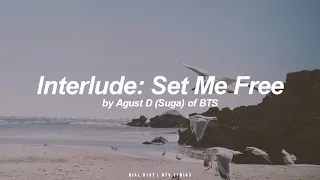 Interlude: Set Me Free | Agust D / Suga (BTS - 방탄소년단) English Lyrics