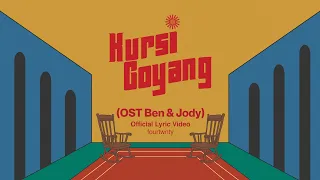 Fourtwnty - Kursi Goyang OST Ben & Jody (Lyric Video)