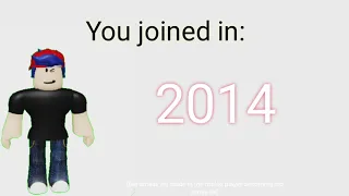 Roblox player becoming old: you joined in