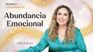 El Camino a la ABUNDANCIA EMOCIONAL | Semana de la Abundancia  | Tania Karam