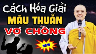 Vợ Chồng Lục Đục Bất Hòa, Hay Cãi Vã Nên Nghe Bài Giảng Này Để Biết Cách Hóa Giải | SC. Hương Nhũ