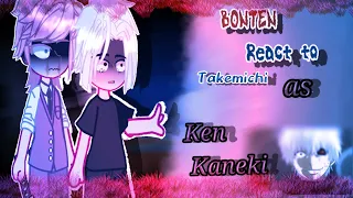 Bonten /TR/react to Takemichi as Ken Kaneki ||my AU||🇲🇽🇺🇸 NO PART 2