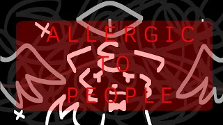 Allergic to People//animation meme// (⚠️Flashing lights and bright colors⚠️)