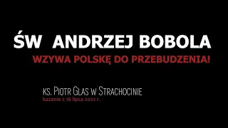 🙏🙏 😇😇ŚW  ANDRZEJ BOBOLA WZYWA POLSKĘ DO PRZEBUDZENIA !!!!!!- ks  Piotr Glas w Strachocinie 🙏🙏😇😇