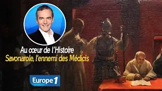 Au cœur de l'histoire: Savonarole, l'ennemi des Médicis (Franck Ferrand)