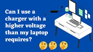 Can I use charger with a higher voltage than my laptop requires ?