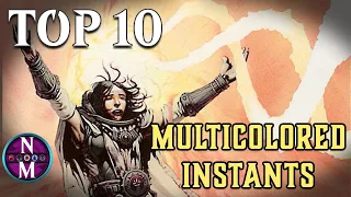 MTG Top 10: Multicolored Instants | One of the MOST Stacked Lists | Magic: the Gathering | Ep. 466