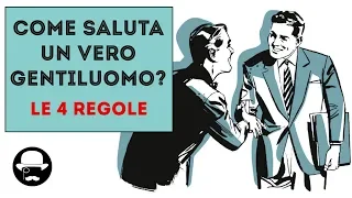 COME SALUTA un vero gentiluomo? Le 4 regole fondamentali del galateo