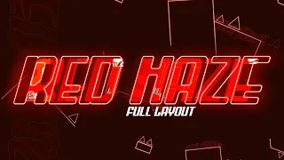 (READ DESC) ''RED HAZE '' FULL LAYOUT by PDKGD | Geometry Dash