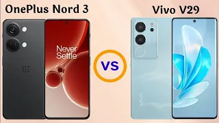 OnePlus Nord 3 vs Vivo V29 Full Mobile Comparison, Camera, Storage, Processor, Display, Charging etc