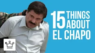 15 Things You Didn't Know About El Chapo