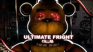 ULTIMATE FRIGHT/ FNAF SONG COLLAB