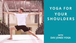 YOGA FOR YOUR SHOULDERS | A 30 MINUTE PRACTICE | BY DAV JONES YOGA