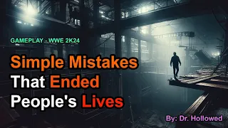 Simple Mistakes That Ended People's Lives | WWE 2K24