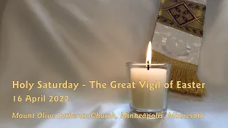 Worship, Holy Saturday - The Great Vigil of Easter - 04-16-22