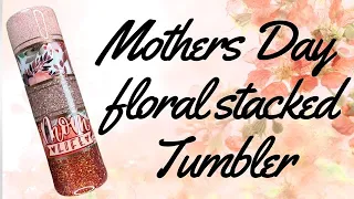 Mothers Day stacked floral tumbler