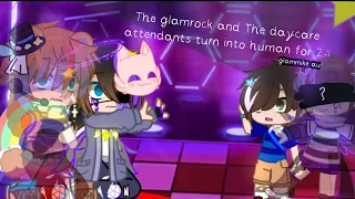 The glamrock and The daycare attendants turn into human for 24 hours_ //glammike au//