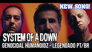 [New Song] System Of A Down - Genocidal Humanoidz [Legendado PT/BR]