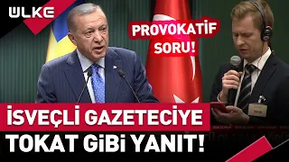 Erdoğan'dan İsveçli Gazetecinin Provokatif Sorusuna Tokat Gibi Yanıt #sondakika