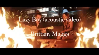 Brittany Maggs // Lazy Boy - official acoustic video