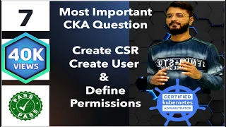 Part 7 | Most Important CKA Question Certificate Signing Request Certified Kubernetes Administrator