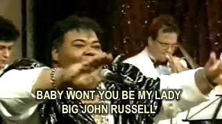 BABY WON'T YOU BE MY LADY - BIG JOHN RUSSELL