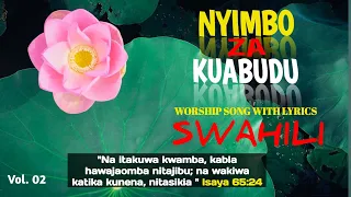 NYIMBO ZA KUABUDU/SWAHILI WORSHIP WITH LYRICS NONSTOP VOL.02