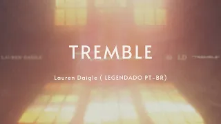 [LEGENDADO PT-BR] TREMBLE - LAUREN DAIGLE