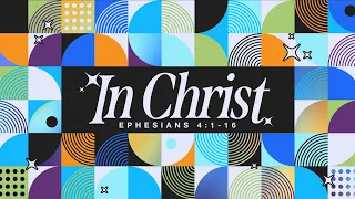 Ephesians 4:1-16 :: “In Christ You Are Equipped”